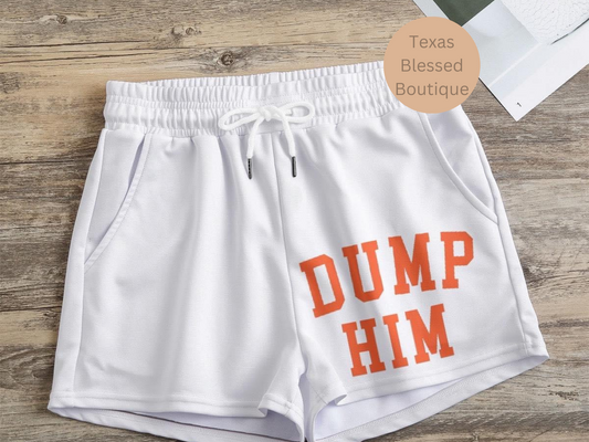 Dump Him Shorts • PRE ORDER